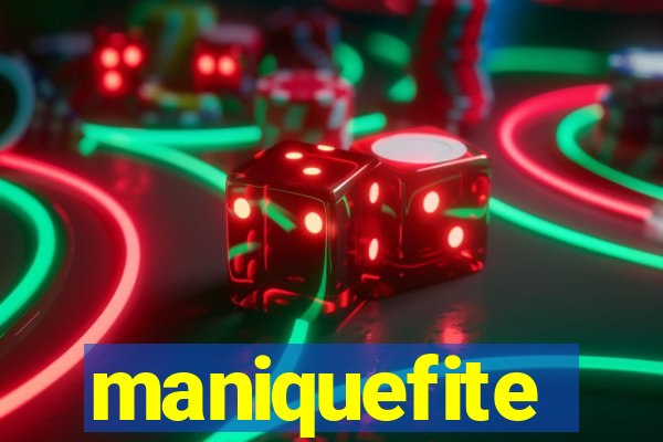 maniquefite