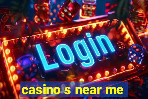 casino s near me