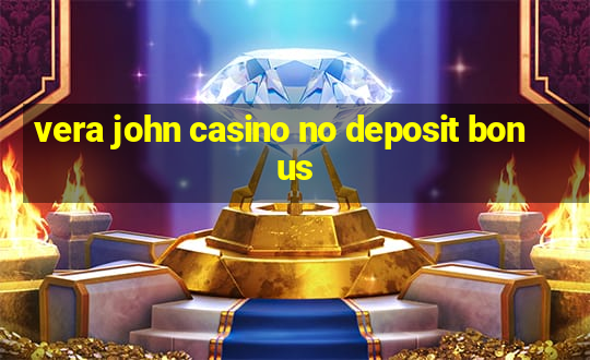 vera john casino no deposit bonus