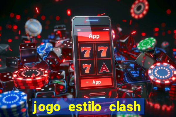 jogo estilo clash of clans