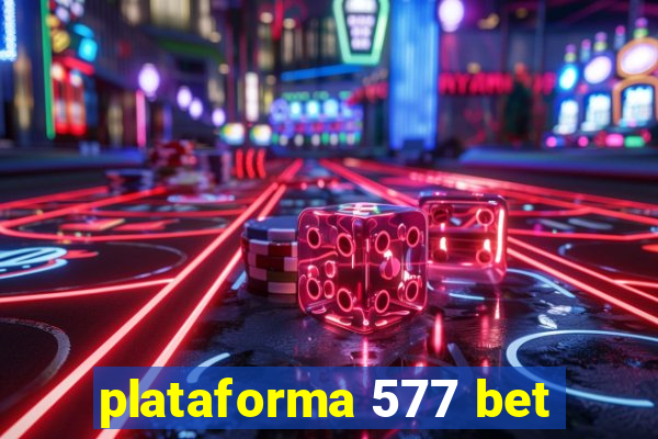 plataforma 577 bet