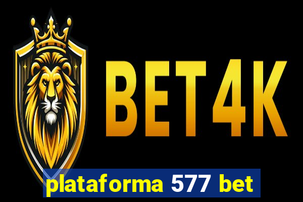 plataforma 577 bet