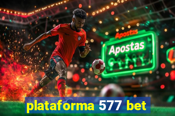 plataforma 577 bet