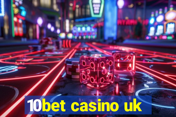 10bet casino uk