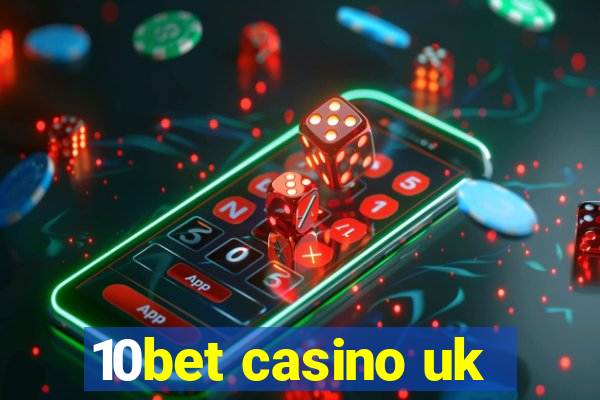 10bet casino uk