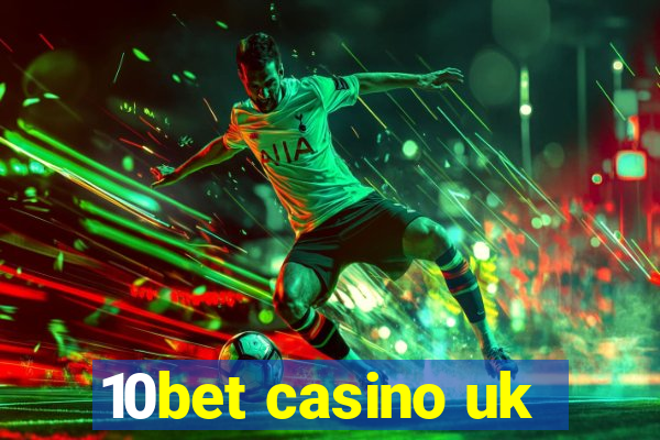 10bet casino uk