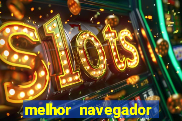 melhor navegador para jogos