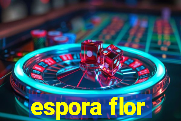 espora flor