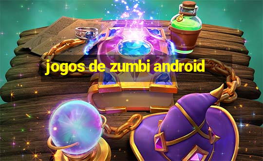 jogos de zumbi android