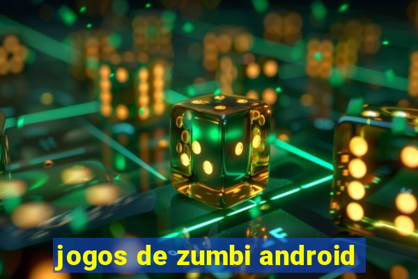 jogos de zumbi android