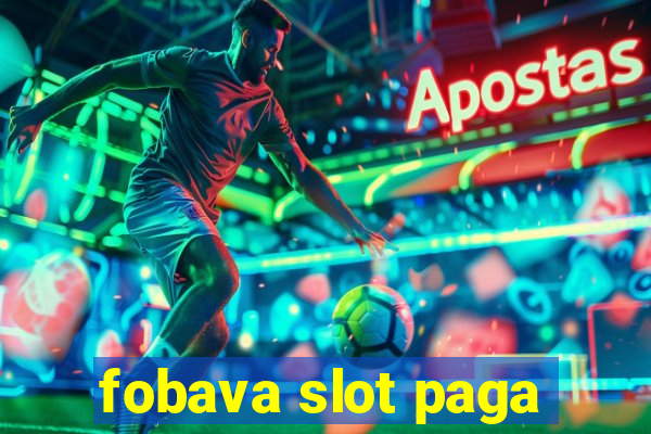 fobava slot paga