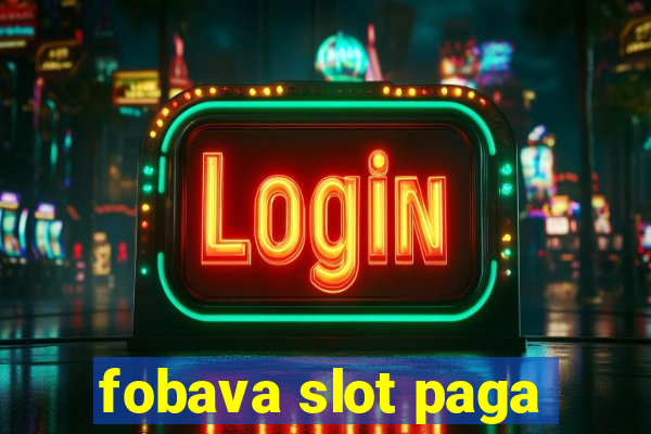 fobava slot paga