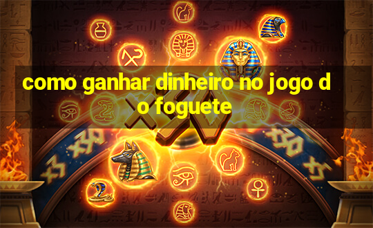 como ganhar dinheiro no jogo do foguete