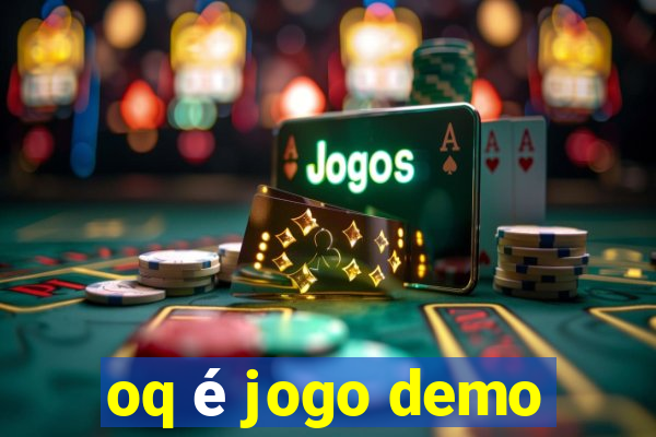 oq é jogo demo