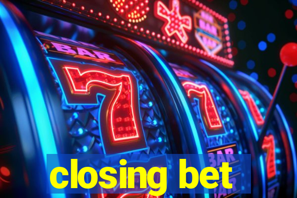 closing bet