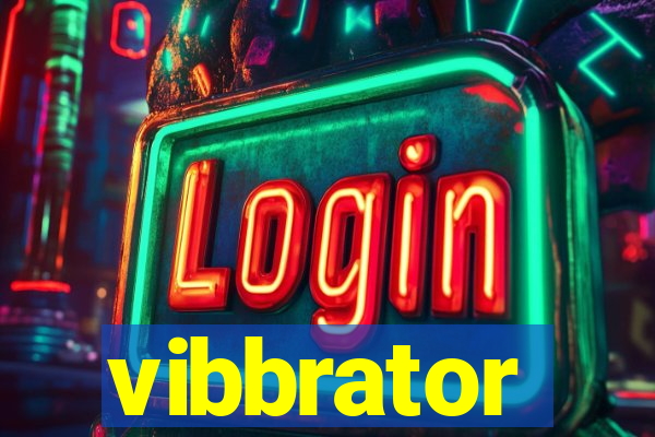 vibbrator