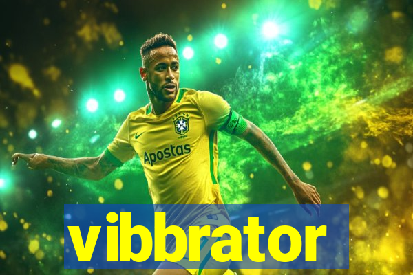 vibbrator