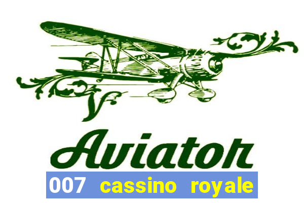 007 cassino royale filme completo dublado