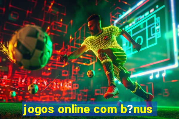 jogos online com b?nus