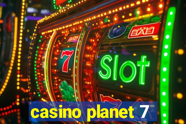 casino planet 7