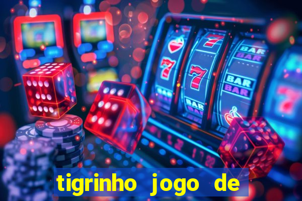 tigrinho jogo de aposta baixar