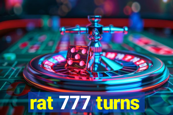 rat 777 turns