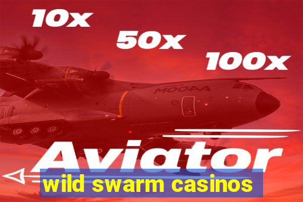 wild swarm casinos