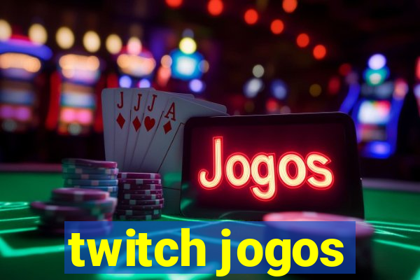 twitch jogos