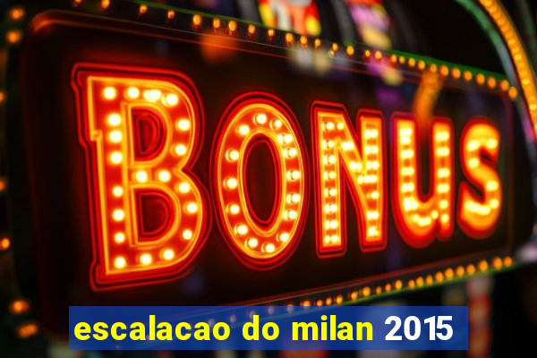 escalacao do milan 2015