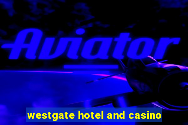 westgate hotel and casino