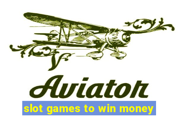 slot games to win money