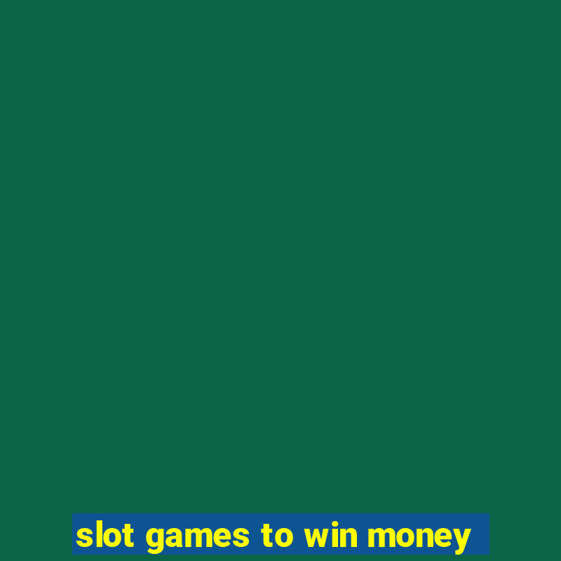 slot games to win money