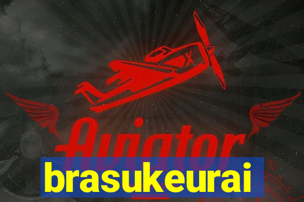 brasukeurai