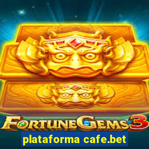 plataforma cafe.bet