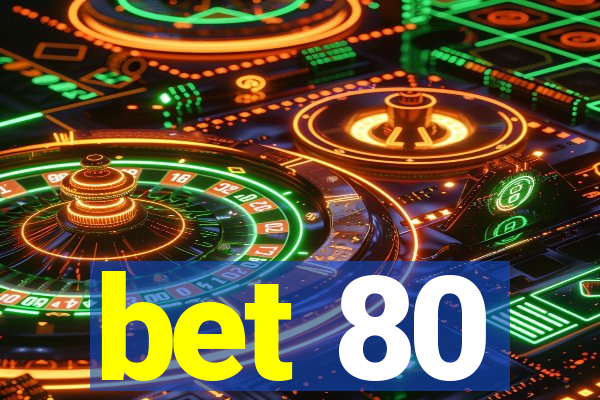 bet 80