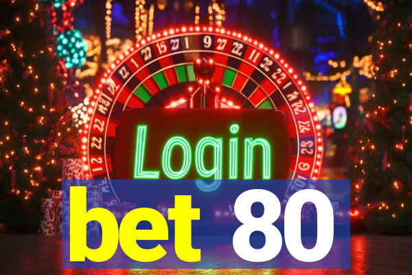 bet 80