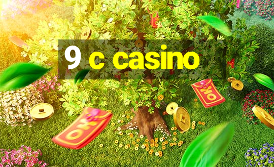 9 c casino