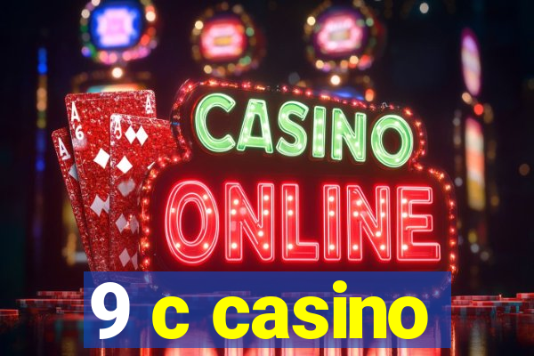 9 c casino