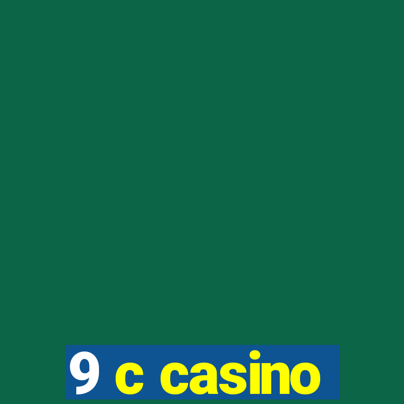 9 c casino