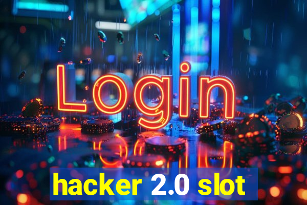 hacker 2.0 slot