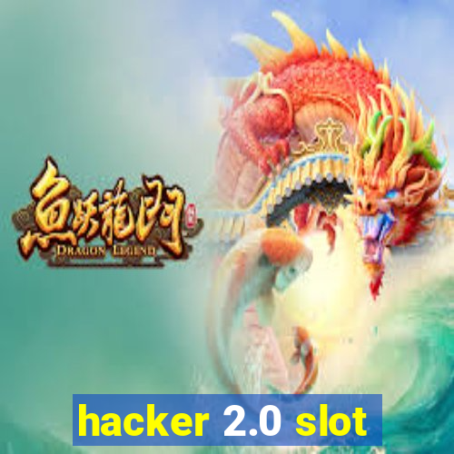 hacker 2.0 slot