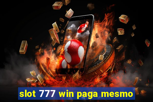 slot 777 win paga mesmo