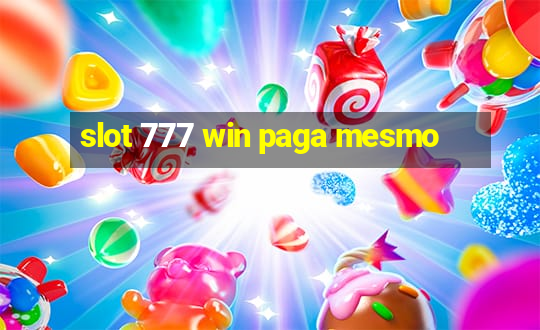 slot 777 win paga mesmo