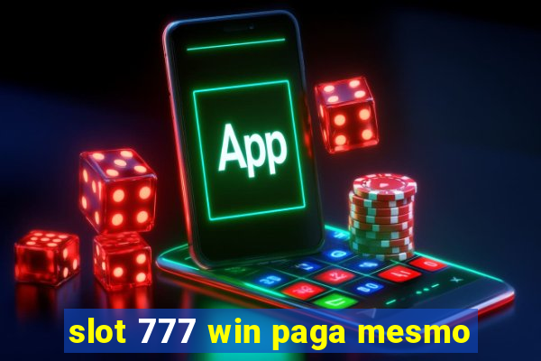 slot 777 win paga mesmo