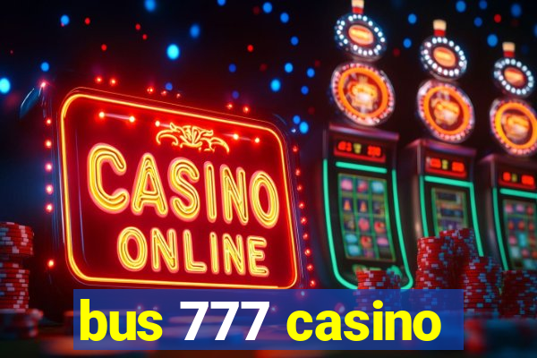 bus 777 casino