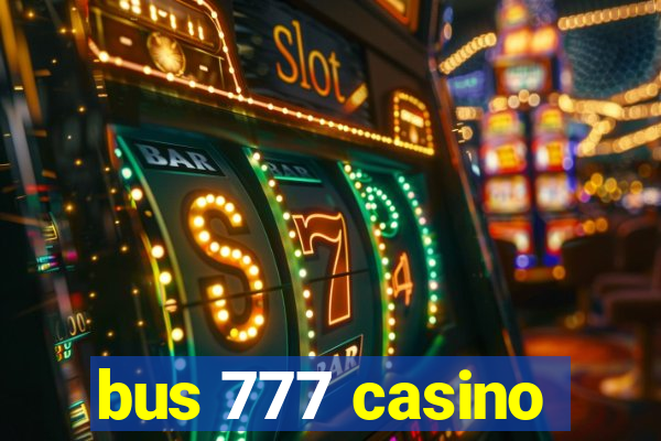 bus 777 casino