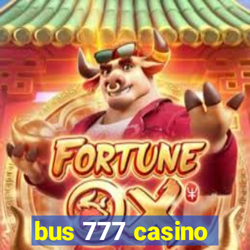 bus 777 casino