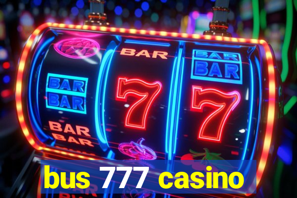 bus 777 casino