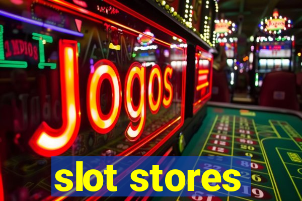 slot stores