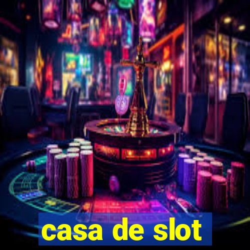 casa de slot